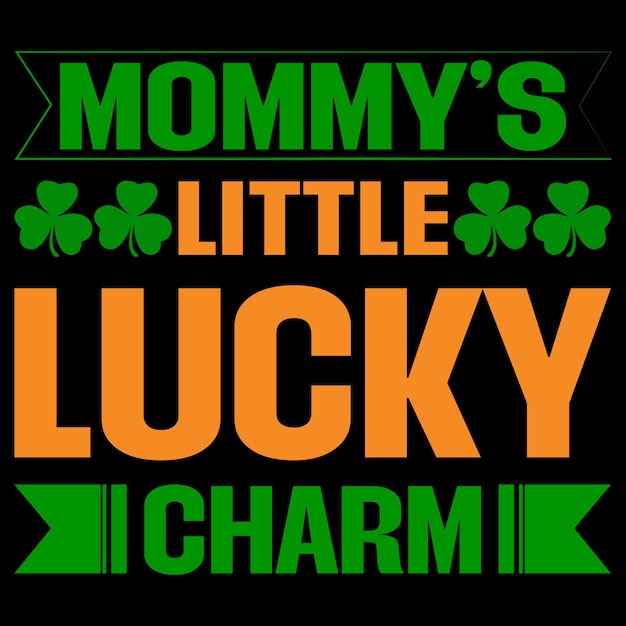Mammy's Little Lucky Charm St Patrick's Day t-shirt design