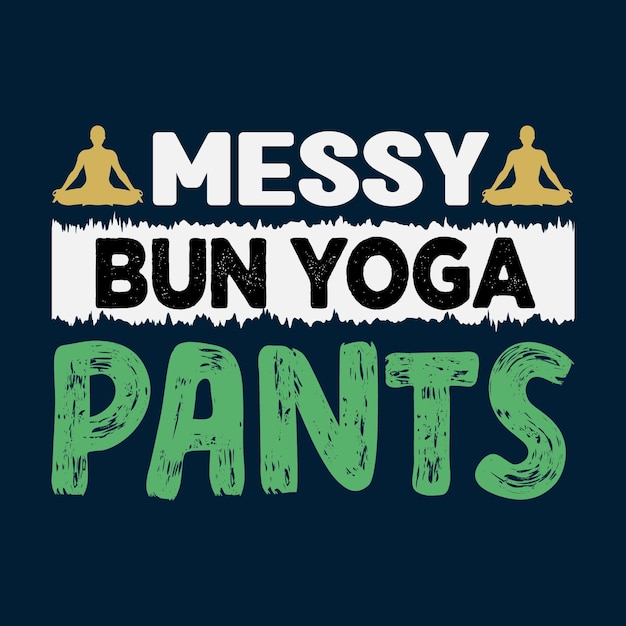 Messy Bun Yoga Pants T Shirt Design