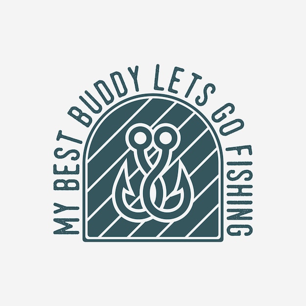 Mój Najlepszy Kumpel Pozwala łowić Ryby Vintage Typografia Ilustracja Projekt Koszulki Wędkarskiej