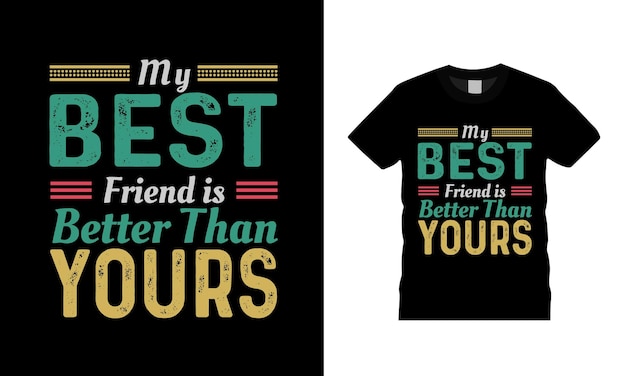 Plik wektorowy mój najlepszy przyjaciel jest lepszy niż twój projekt koszulki z typografią