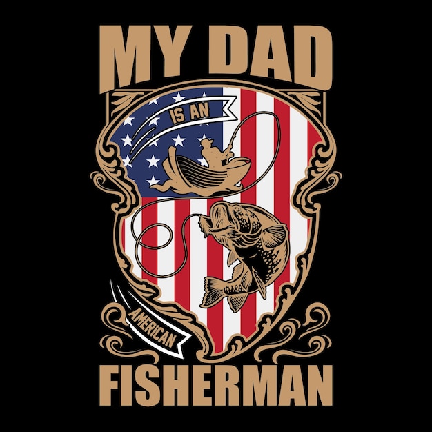 Plik wektorowy mój tata to projekt koszulki wędkarskiej z grafiką wektorową amerykańskiego rybaka