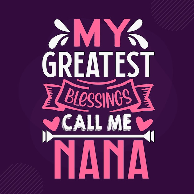 Moje Największe Błogosławieństwa Nazywają Mnie Nana Premium Babcia Napis Vector Design
