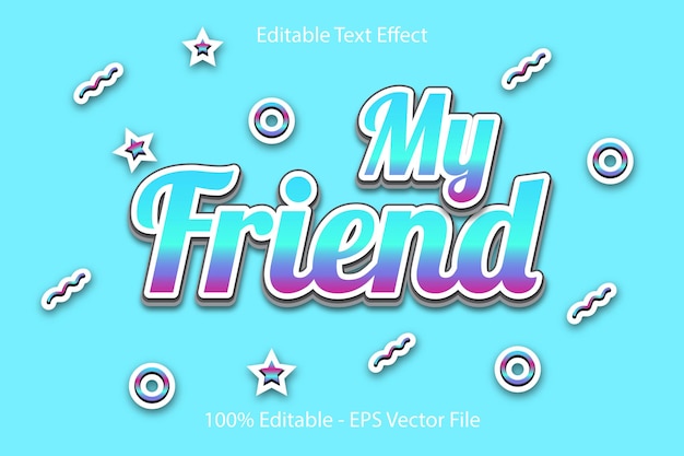 My Friend Text Effect 3d Emboss Design Style Cartoon