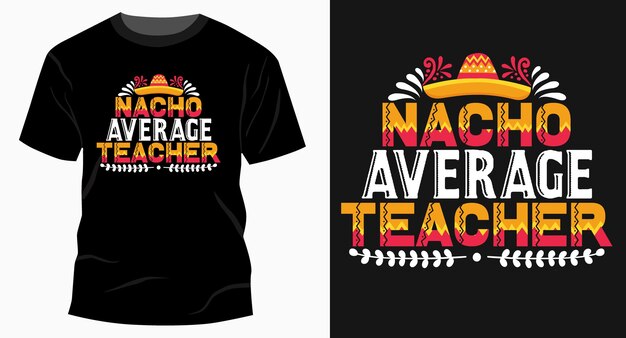 Plik wektorowy nacho przeciętny nauczyciel tacos typografii t shirt projekt grafiki wektorowej