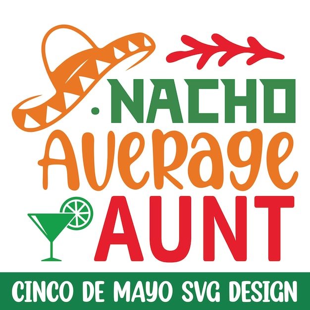 Nacho średnia Ciocia Cinco De Mayo Svg Design śmieszne Cinco De Mayo Uroczystości Svg