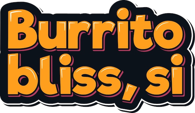 Napis Wektorowy Burrito Bliss Si