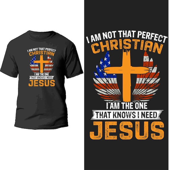 Plik wektorowy nie jestem aż tak idealną chrześcijanką. jestem tym, który wie, że potrzebuję projektu koszulki jezusa.