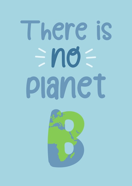 Nie ma planety B - płaskiego, ręcznie rysowanego wektora w kolorze niebieskim i zielonym - zapisz koncepcję planety