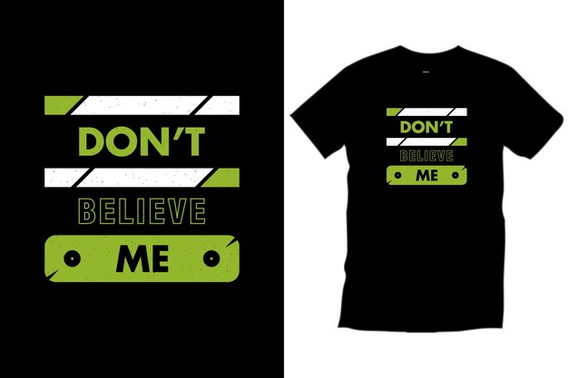 Nie wierz mi. Nowoczesne cytaty motywacyjne inspirujące typografii czarny t shirt projekt wektor.