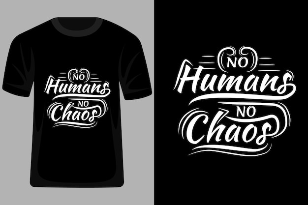 No Humans No Chaos Cytaty Typografia T Shirt Design