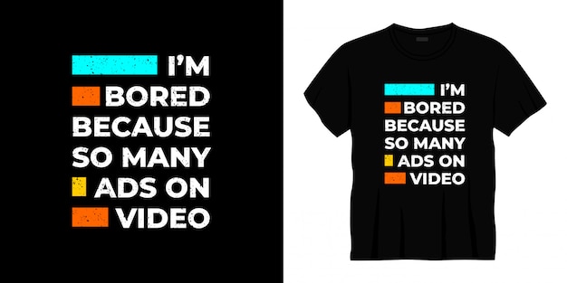Plik wektorowy nudzę się, ponieważ tak wiele reklam na koszulkach z typografią wideo