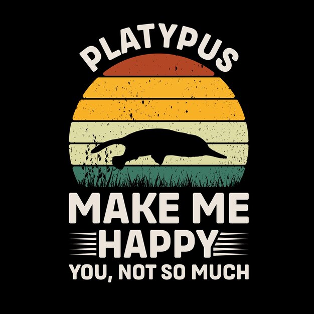 Platypus uczyń mnie szczęśliwym Ty nie tak bardzo Retro T-Shirt Design Vector