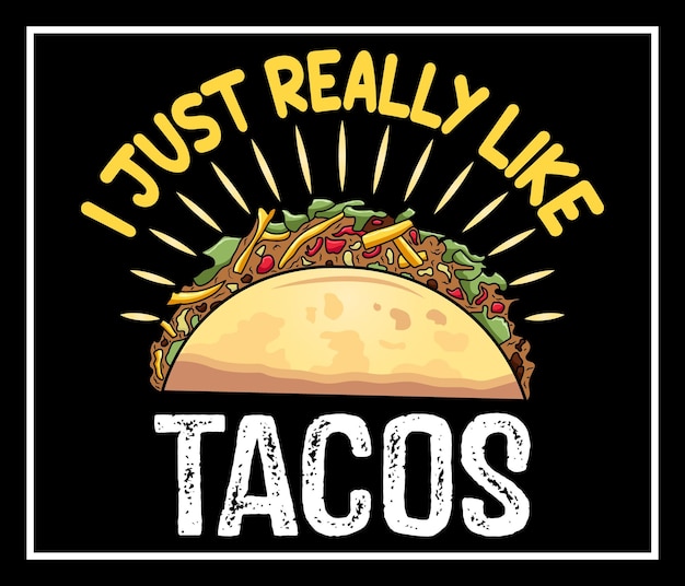 Plik wektorowy po prostu bardzo lubię projekt koszulki tacos dla miłośnika tacos