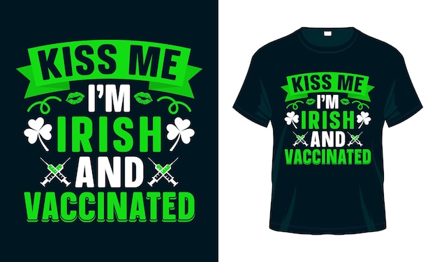 Pocałuj Mnie Jestem Irlandczykiem I Zaszczepiono Funny St Patricks Day T Shirt Design