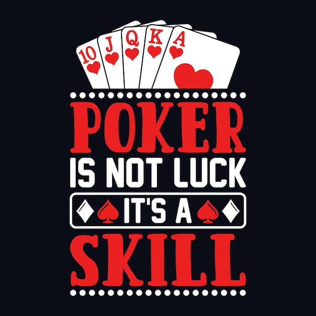 Poker To Nie Szczęście To Umiejętność Poker Cytaty Grafiki Wektorowej T Shirt Design