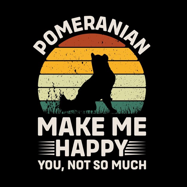 Pomeranian Make Me Happy You Not So Much Typografia Wektor projektowania koszulki