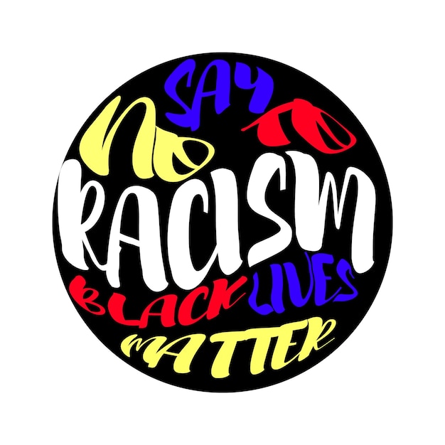Powiedz Nie Rasizmowi Slogan Agitacja Przeciw Rasizmowi Wezwanie Do Walki Z Dyskryminacją Rasową Stockowa Ilustracja Wektorowa Plakat Z Jasnym Kolorowym Napisem