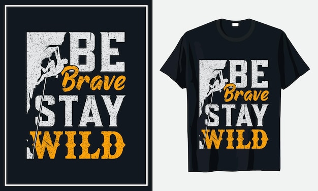 Projekt Koszulki Be Brave Stay Wild Wektor Premium