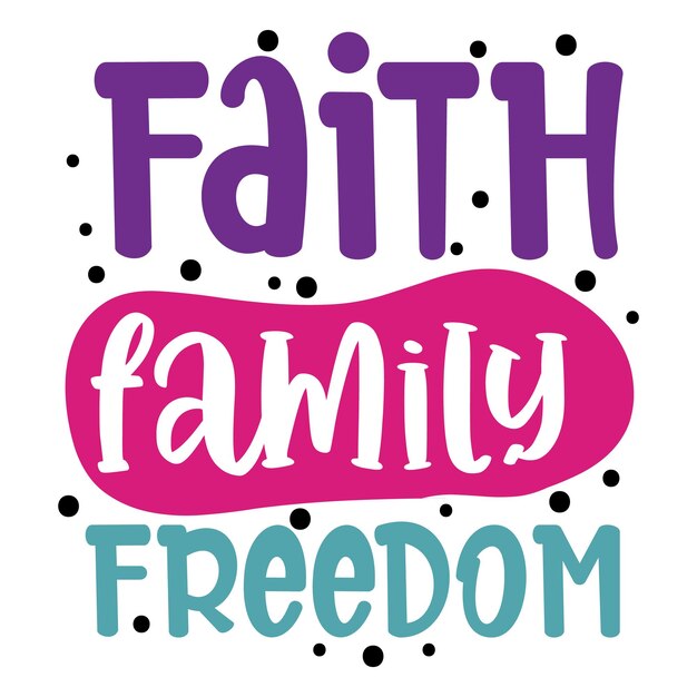Projekt koszulki Faith Family Freedom