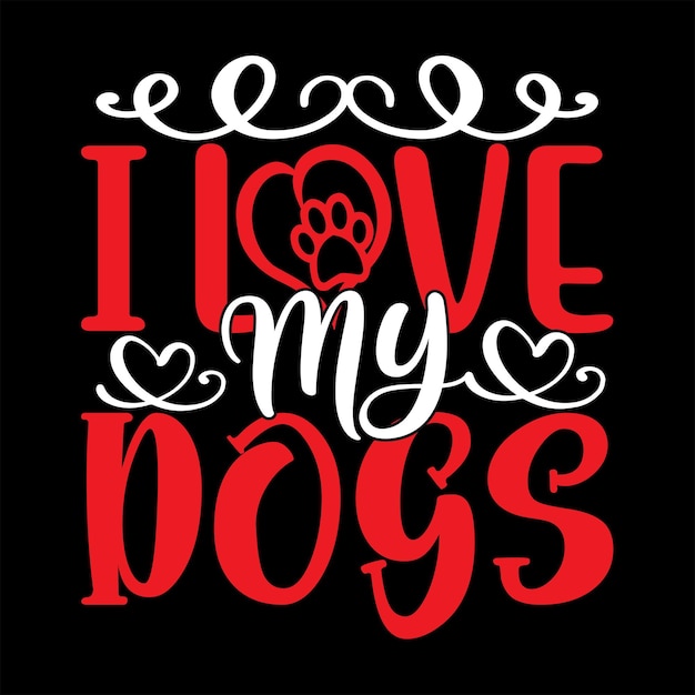 Projekt Koszulki I Love My Dogs Z Typografią