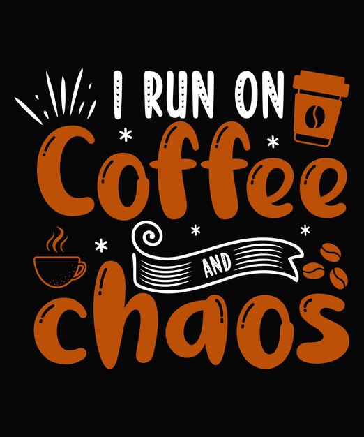 Projekt Koszulki Kawowej I Run On Coffee And Chaos