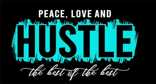 Projekt Koszulki, Peace Love And Hustle Inspirujący Cytat I Slogan Graphic Vector