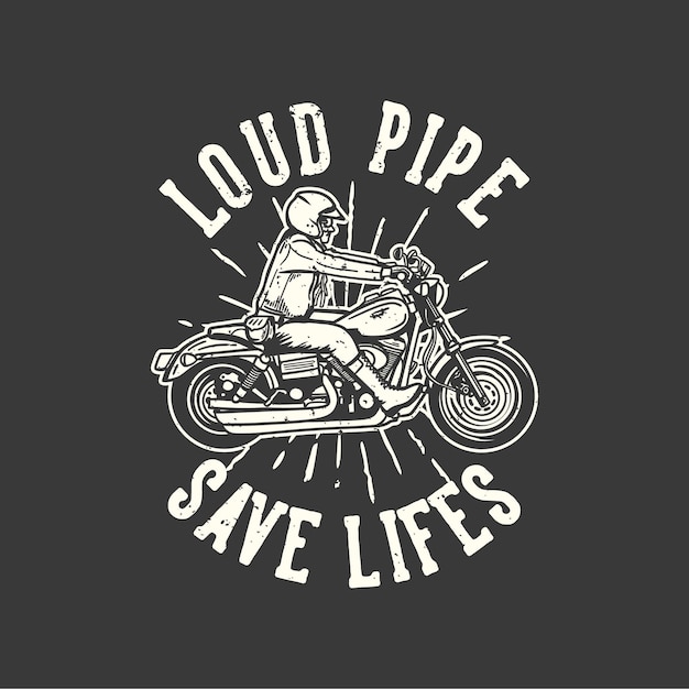 Projekt Koszulki Slogan Typografia Głośna Rura Ratuje życie Z Mężczyzną Jadącym Motocykl Vintage Ilustracja