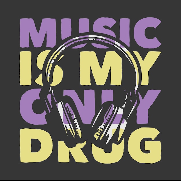 Plik wektorowy projekt koszulki slogan typografia muzyka to mój narkotyk z rocznika ilustracji słuchawek