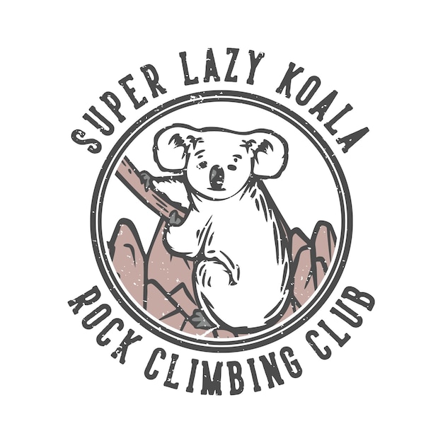 Projekt Logo Super Leniwy Koala Klub Wspinaczkowy Z Koalą Wspinającą Się Na Drzewo Ilustracja Vintage