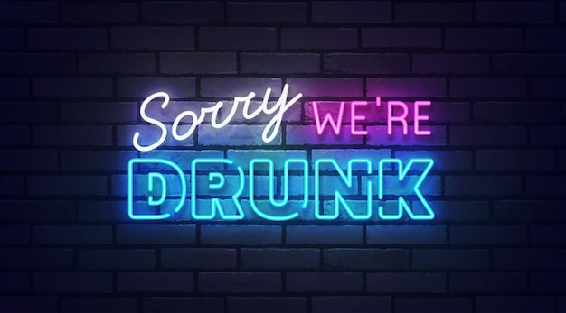 Przepraszamy, że jesteśmy pijani neon jasny szyld jasny baner Przepraszamy, że jesteśmy pijani logo neon godło ilustracja wektorowa