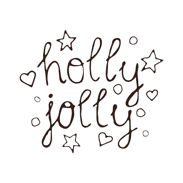 Ręcznie rysowane napisy frazy Holly Jolly udekoruj gwiazdy i serca Do projektowania kart okolicznościowych plakatów banerów Wesołych Świąt i Szczęśliwego Nowego Roku