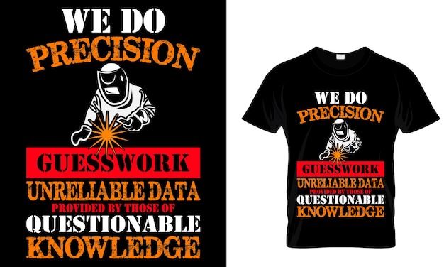 Plik wektorowy robimy precyzyjne przypuszczenia niewiarygodne dane dostarczone spawacz t-shirt