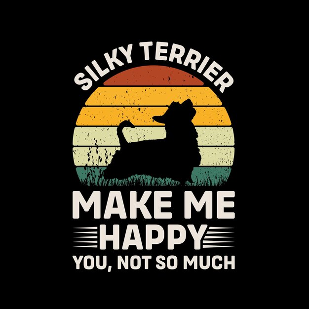 Silky Terrier Sprawia mnie szczęśliwym Ty nie tak dużo Typografia T-Shirt Design Vector