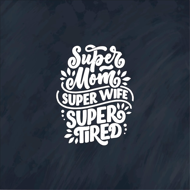 Slogan Lifestyle Mamusi W Stylu Wyciągnąć Rękę. Super Mama, Super żona, Super Zmęczona Ilustracja.