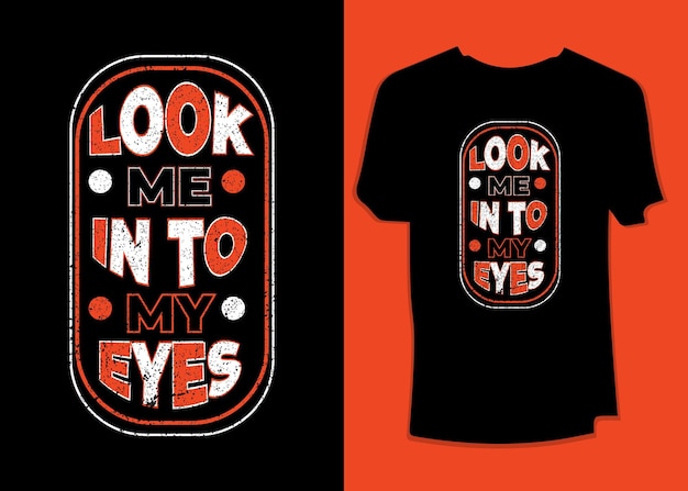 Spójrz mi w oczy Motywacyjna typografia T-shirt Design