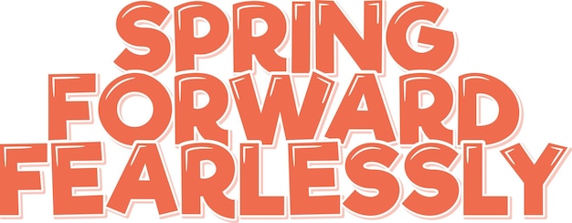 Spring Forward nieustraszony napis