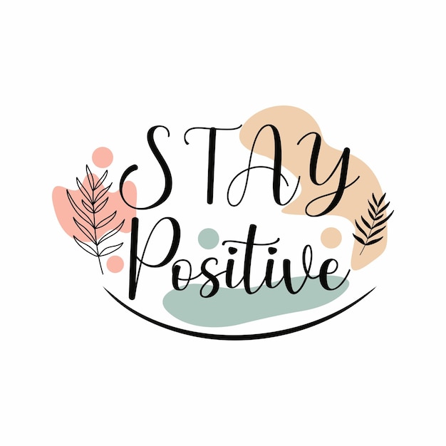 Plik wektorowy stay positive motywacyjny projekt typograficzny z motywem kwiatowym i stylu boho vector