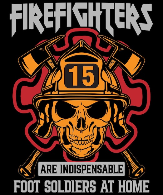 Plik wektorowy strażacy to niezastąpieni żołnierze piechoty w domu projekt koszulki strażackiej
