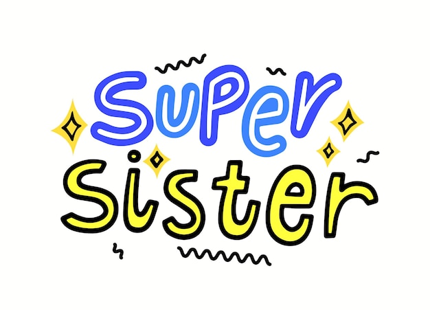 Super Siostra Z Napisem Typografii I Rysunkiem Doodle. Ręcznie Napisane Czcionką Na Białym Tle. Koszulka Z Nadrukiem