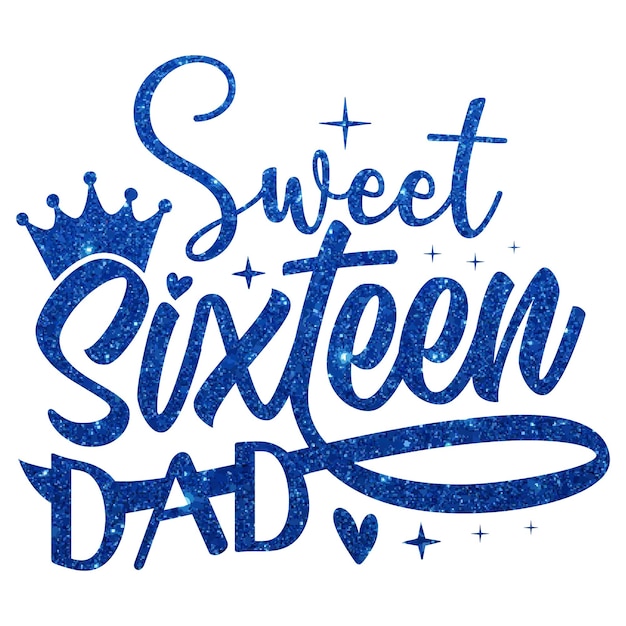 Plik wektorowy sweet sixteen dad quote design crown love vector dla t-shirt banner poster print on demand.