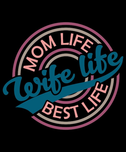 Szablon Koszulki Mom Life, Wife Life, Najlepsze życie