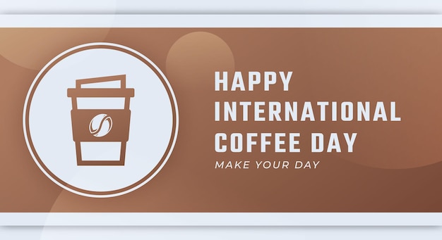 Plik wektorowy szczęśliwy międzynarodowy dzień kawy wektor projekt ilustracja tło plakat baner reklamowy