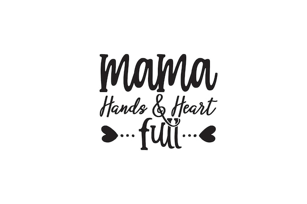 Plik wektorowy t-shirt mama hands and heart full t-shirt t-shirt