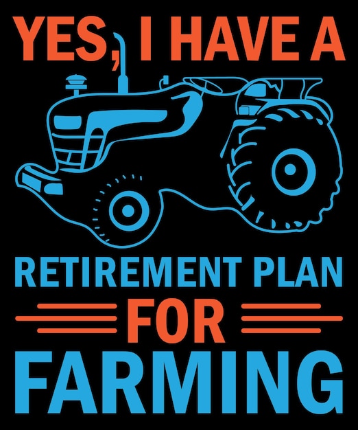 Plik wektorowy tak, mam plan emerytalny dla szablonu projektu koszulki rolniczej