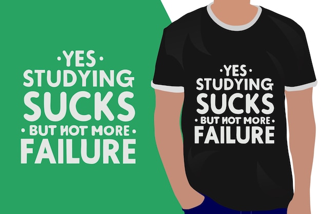 Tak, Studiowanie Jest Do Bani, Ale Nie Więcej Niż Porażka Motywacja Cytat Lub Projekt Koszulek