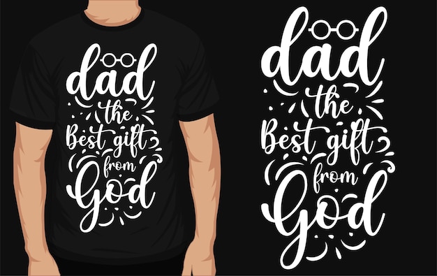 Plik wektorowy tata najlepszy prezent od boga typograficznego projektu koszulki