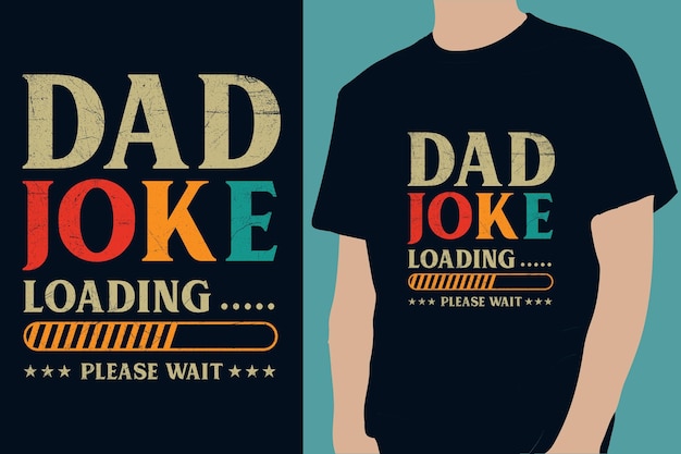 Plik wektorowy tata żart ładowanie proszę czekać projekt koszulki typograficznej na dzień ojca