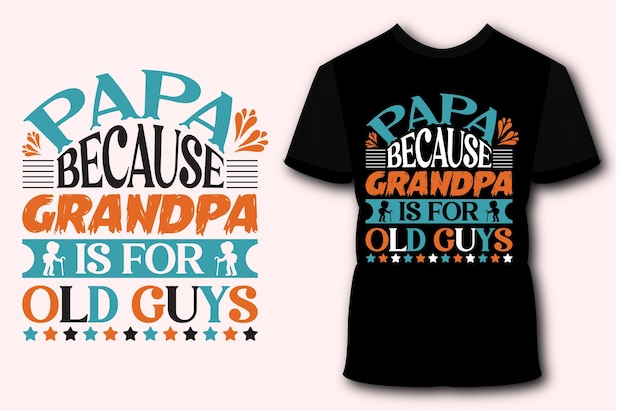 Tato, Ponieważ Dziadek Jest Dla Starych Facetów Projekt Eps Projekt Koszulki Na Dzień Ojca