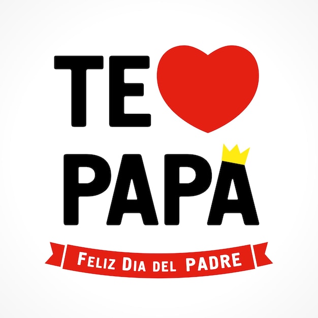 Te Amo Papa Feliz Dia Del Padre Hiszpański Elegancki Napis Kocham Cię Tato Logo Happy Father's Day