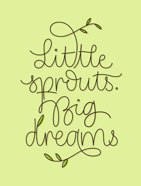 Tekst Little Sprout Big Dreams Z Kaligraficznymi Literami Z Liśćmi Na Jasnozielonym Tle